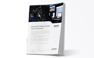 Overcome the challenges of testing in secure environments